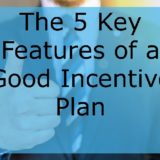 The 5 Key Features of a Good Incentive Plan