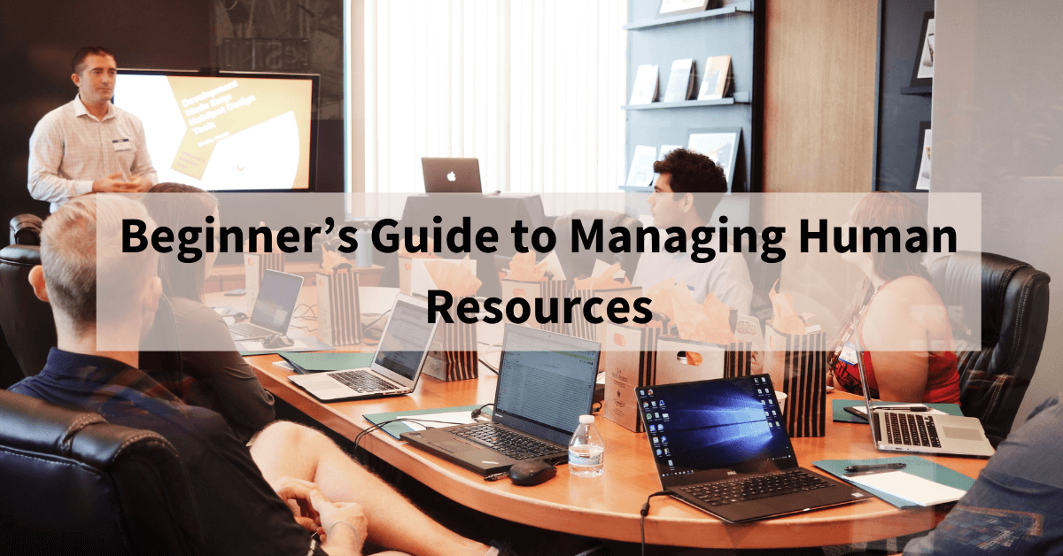Beginner’s Guide to Managing Human Resources