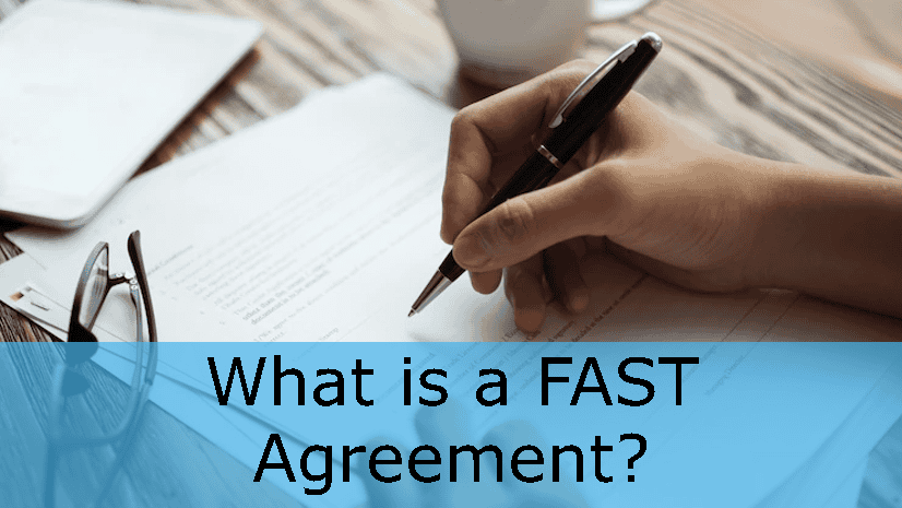 What is a FAST Agreement?